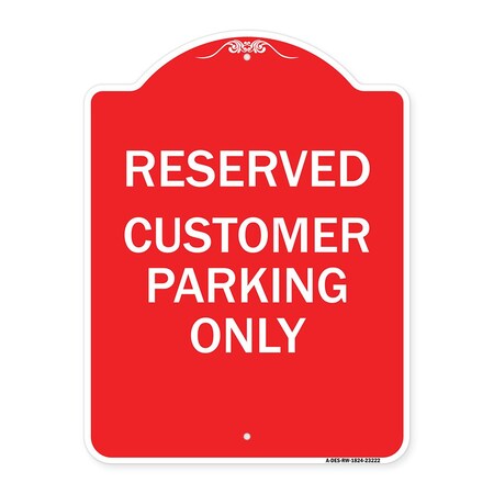 Signmission Designer Series Reserved Customer Parking Only, Red & White Aluminum Sign, 18" x 24", RW-1824-23222 A-DES-RW-1824-23222